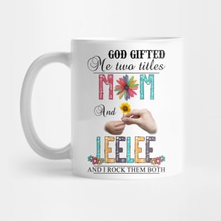 Vintage God Gifted Me Two Titles Mom And Leelee Wildflower Hands Flower Happy Mothers Day Mug